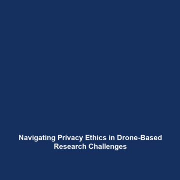 Navigating Privacy Ethics in Drone-Based Research Challenges