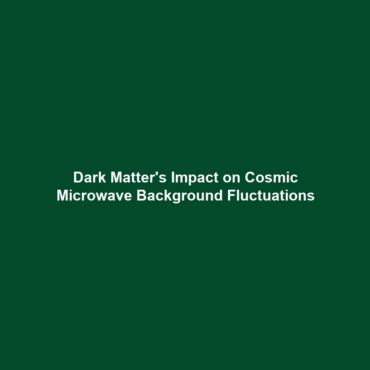 Dark Matter’s Impact on Cosmic Microwave Background Fluctuations