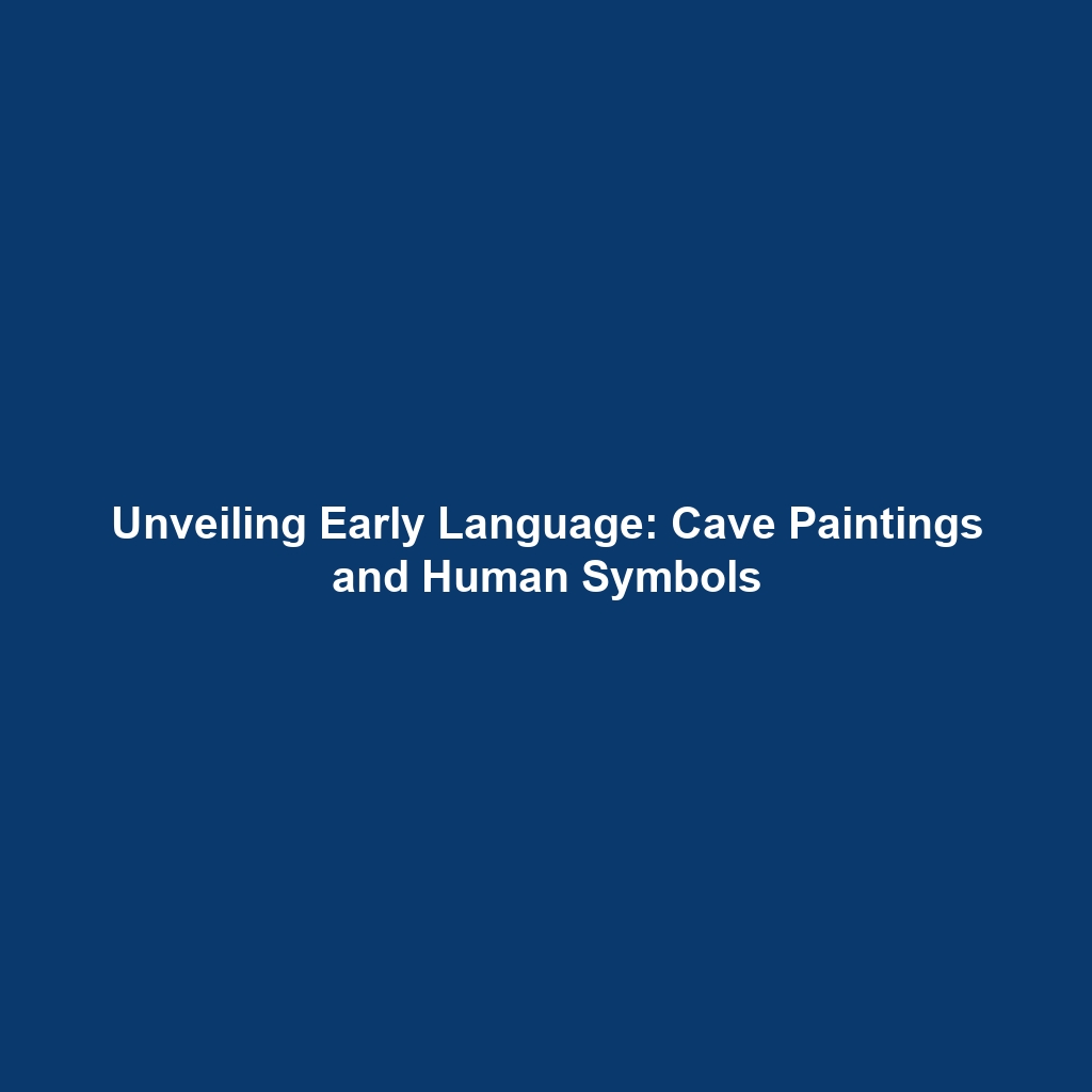 Unveiling Early Language: Cave Paintings and Human Symbols