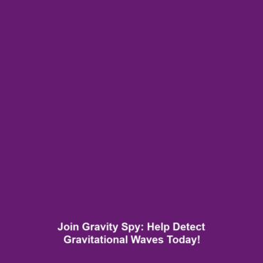 Join Gravity Spy: Help Detect Gravitational Waves Today!