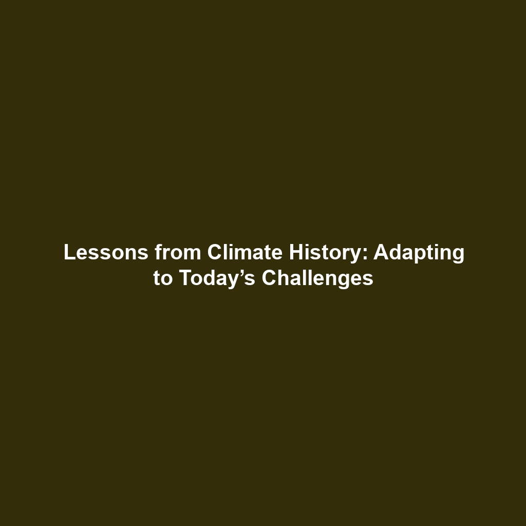 Lessons from Climate History: Adapting to Today’s Challenges