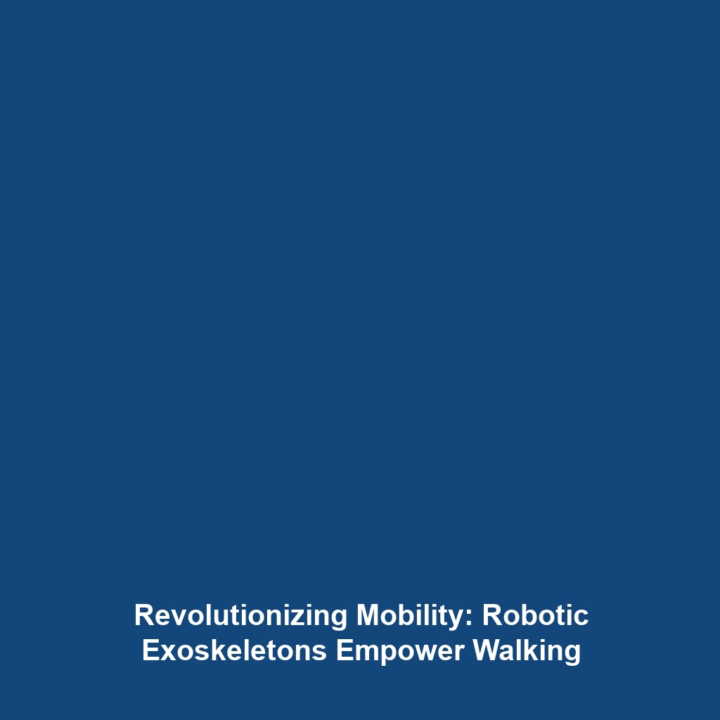 Revolutionizing Mobility: Robotic Exoskeletons Empower Walking