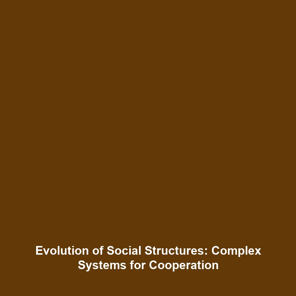 Evolution of Social Structures: Complex Systems for Cooperation