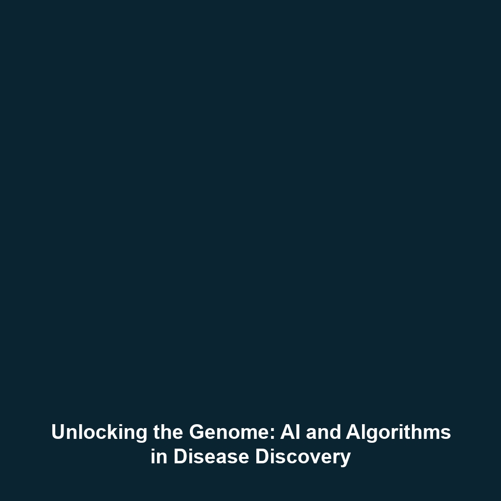 Unlocking the Genome: AI and Algorithms in Disease Discovery