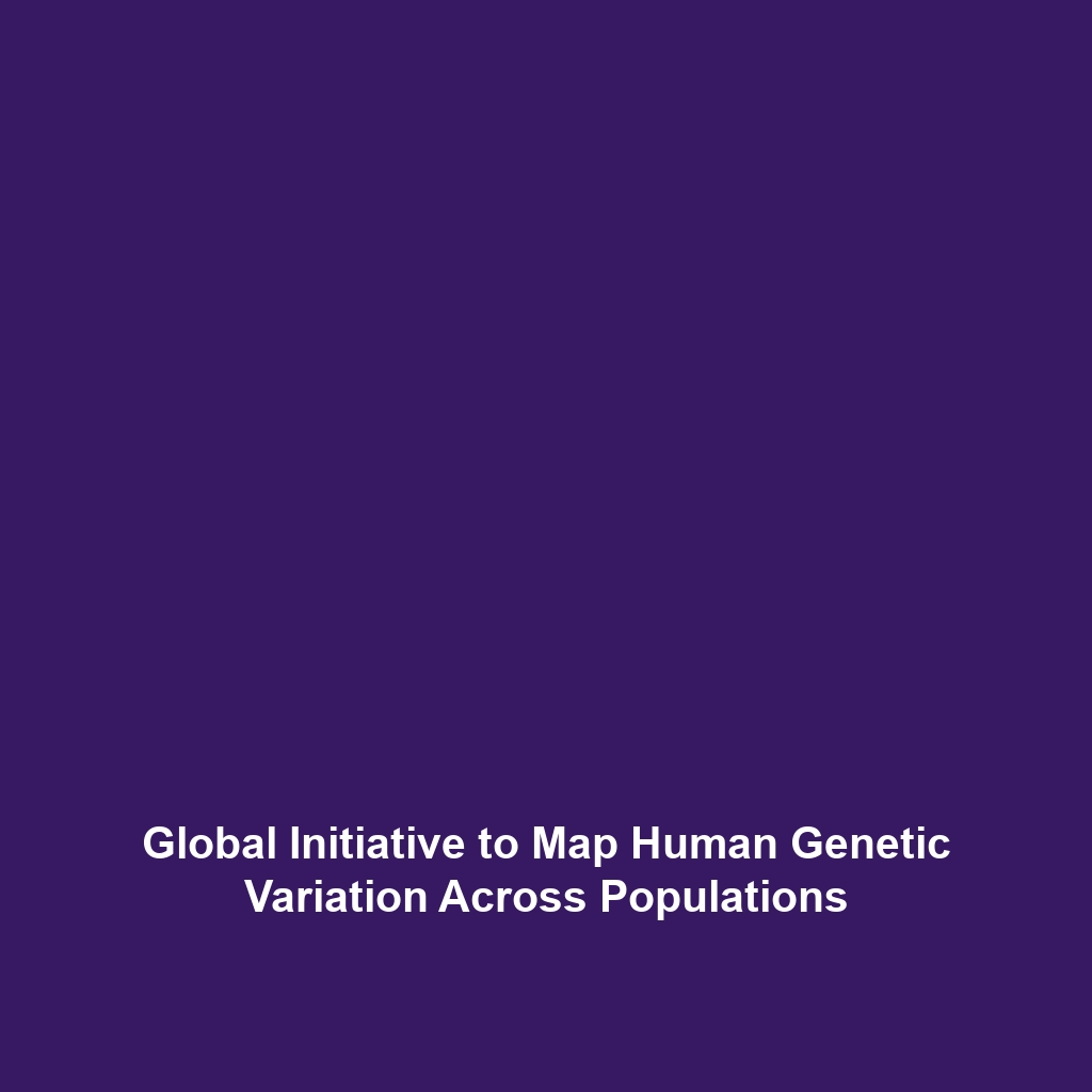 Global Initiative to Map Human Genetic Variation Across Populations