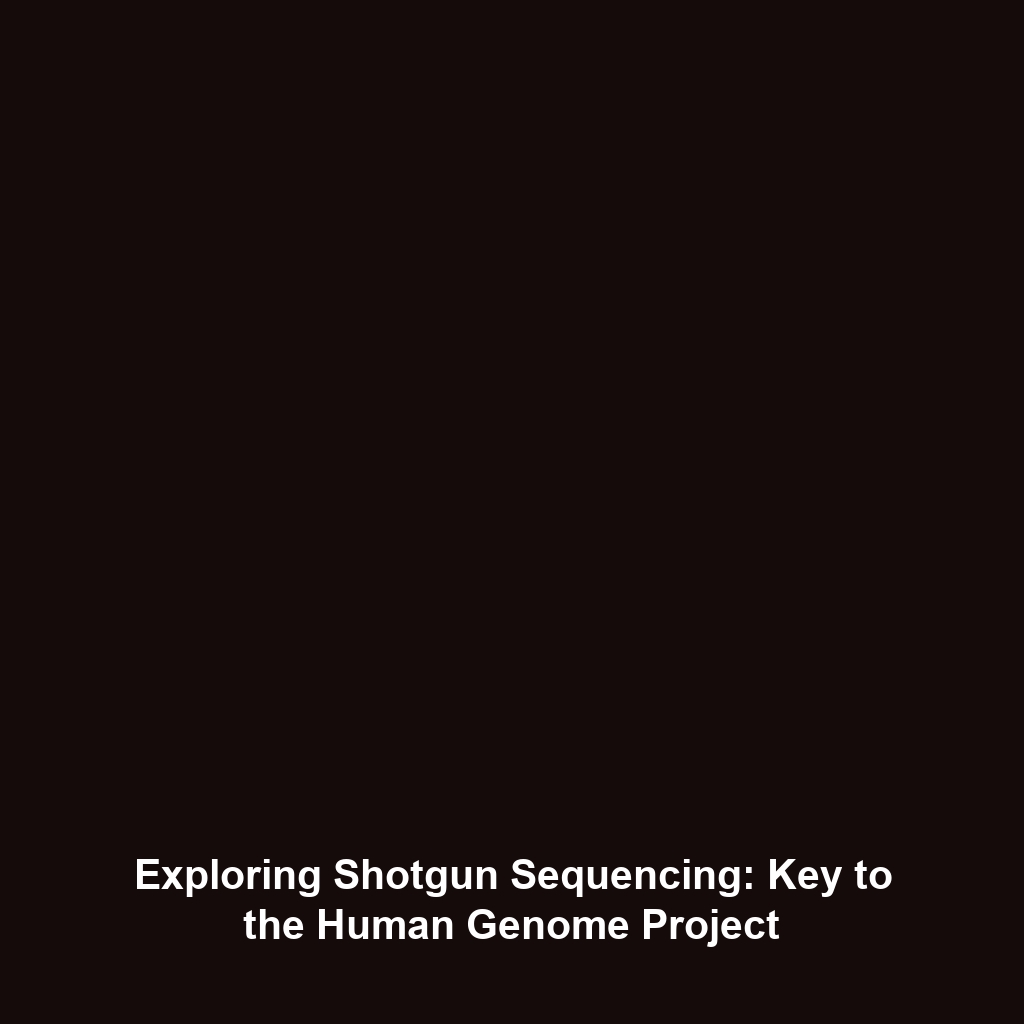 Exploring Shotgun Sequencing: Key to the Human Genome Project