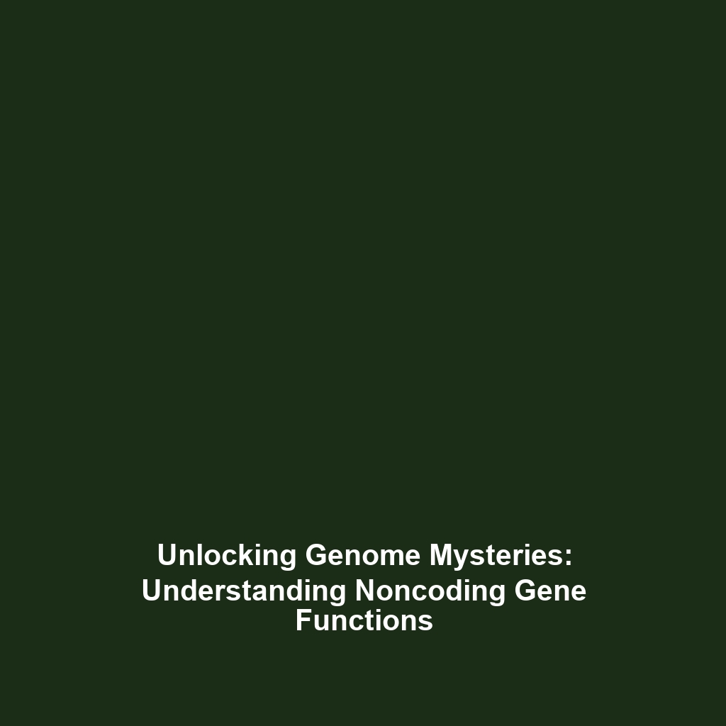 Unlocking Genome Mysteries: Understanding Noncoding Gene Functions