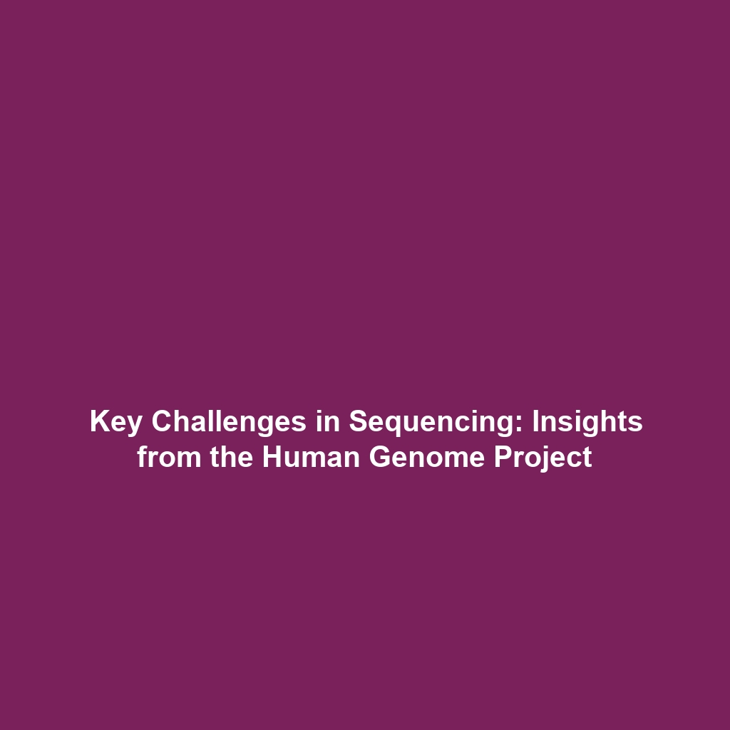 Key Challenges in Sequencing: Insights from the Human Genome Project