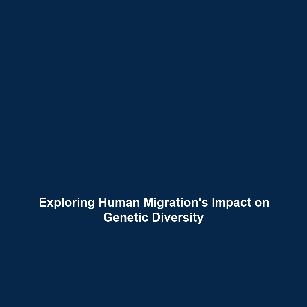 Exploring Human Migration’s Impact on Genetic Diversity