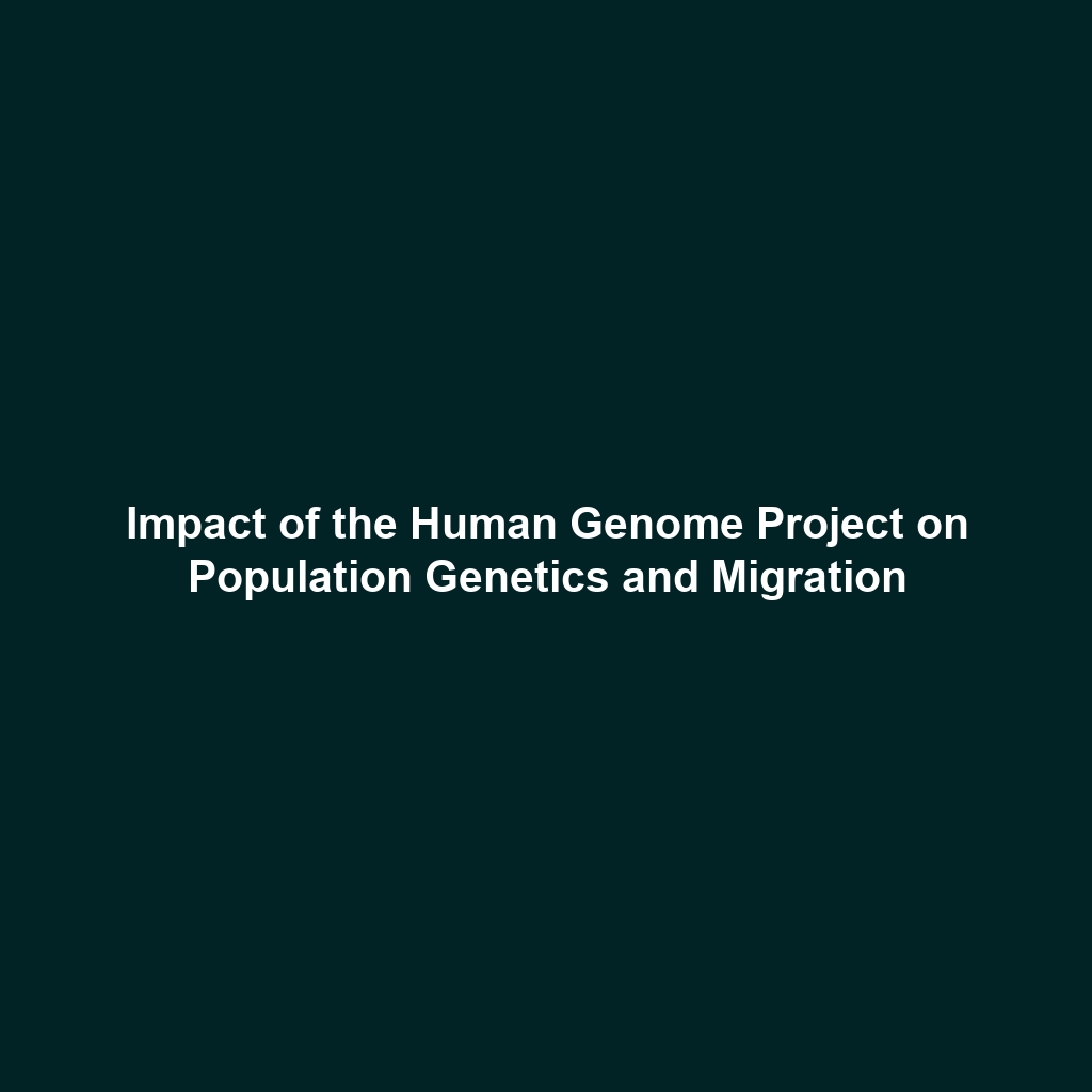 Impact of the Human Genome Project on Population Genetics and Migration