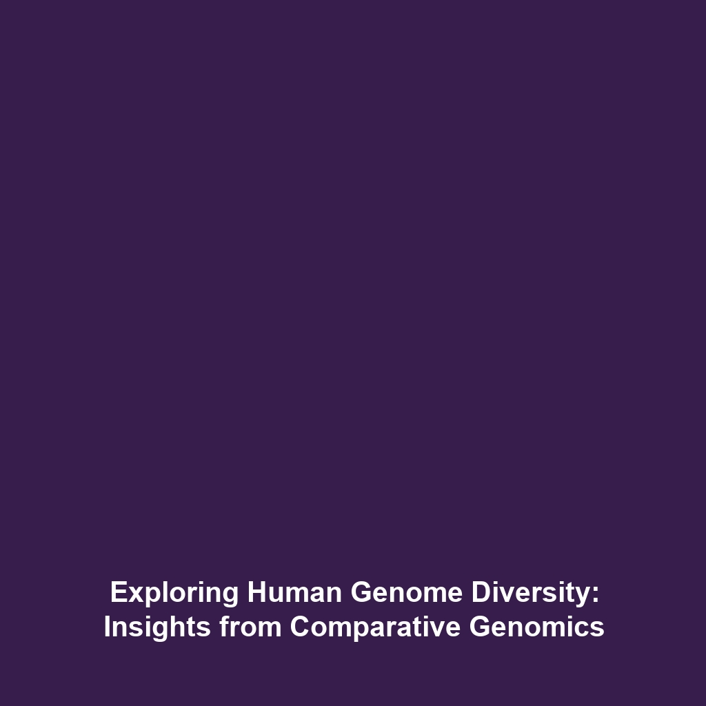 Exploring Human Genome Diversity: Insights from Comparative Genomics